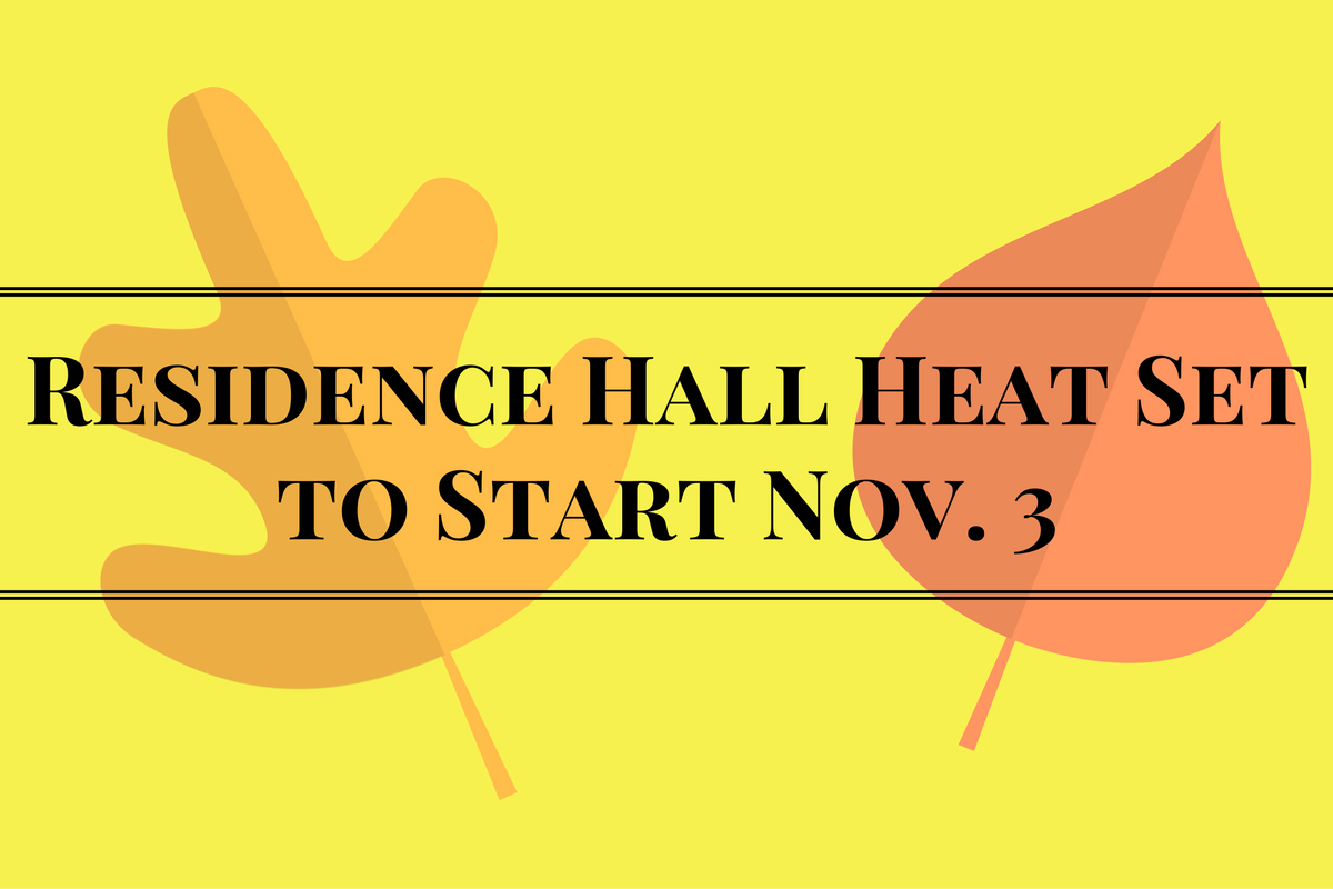 Residence Hall Heat Set to Fire Up Around Nov. 3